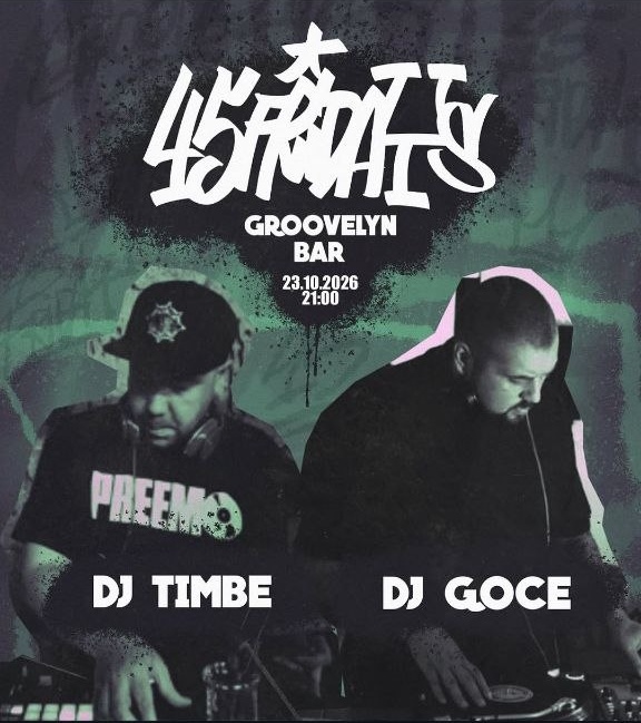45Fridays: DJ Timbe i DJ Goce u Groovelyn Baru