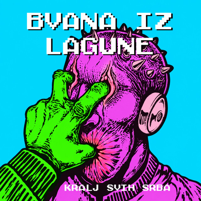 Bvana iz Lagune objavio „Kralj svih Srba“ — slušaj novo izdanje
